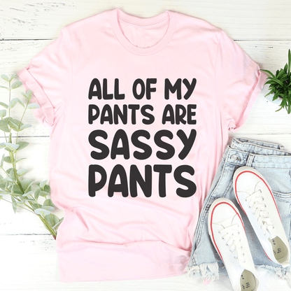 All Of My Pants Are Sassy Pants T-Shirt-3