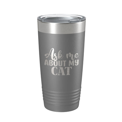 Ask Me About My Cat Tumbler Travel Mug Funny Cat Lover Gift Insulated Laser Engraved Coffee Cup 20 oz-16