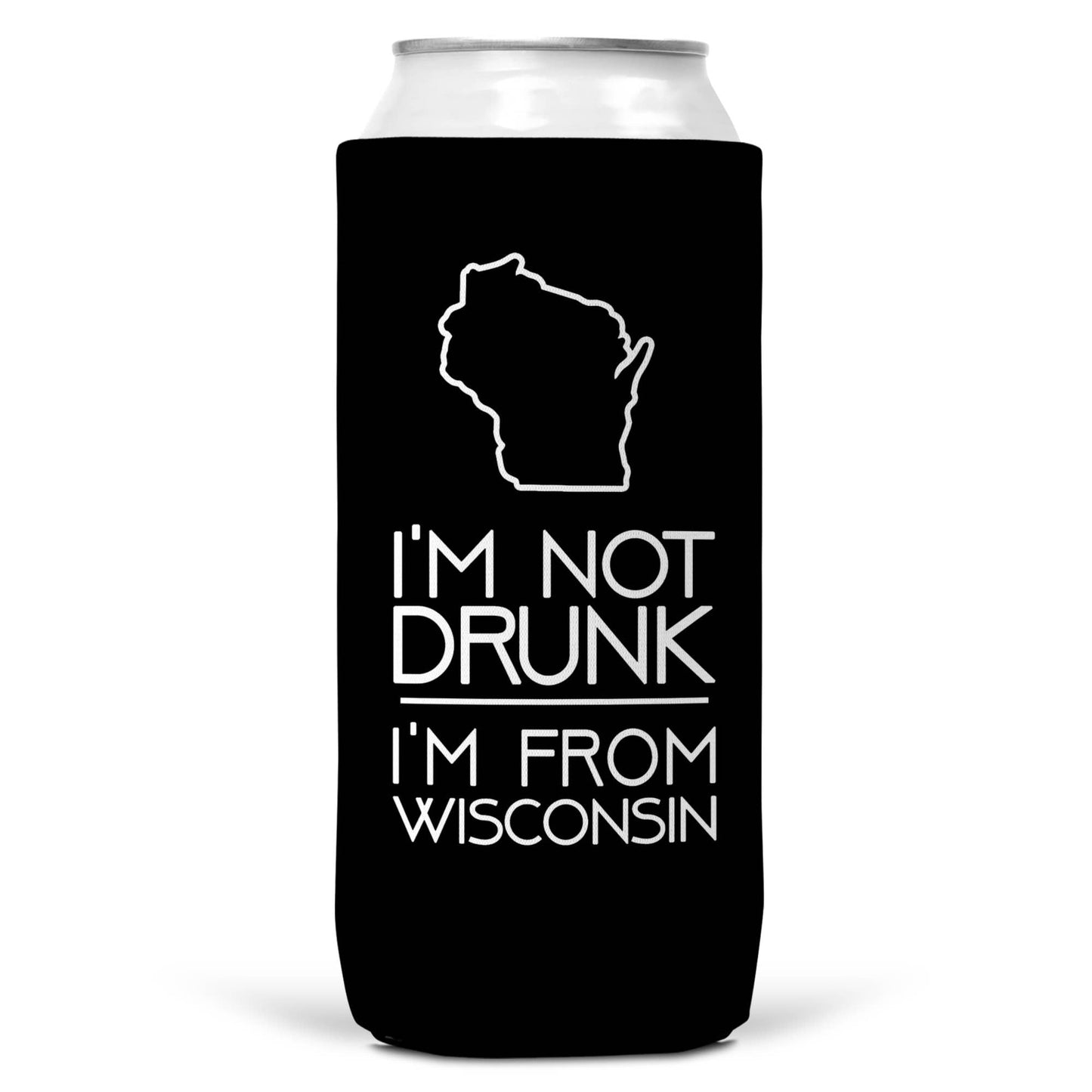 I'm Not Drunk I'm From Wisconsin SLIM CAN Coozie Cooler-2