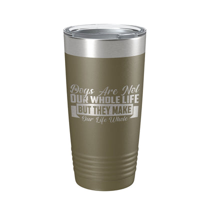 Dog Lover Tumbler Dogs Make Our Life Whole Travel Mug Insulated Laser Engraved Coffee Cup 20 oz-21