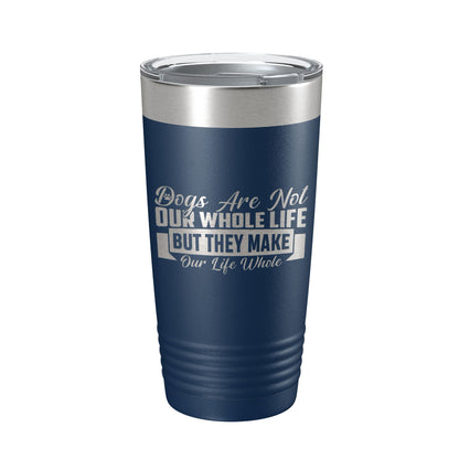 Dog Lover Tumbler Dogs Make Our Life Whole Travel Mug Insulated Laser Engraved Coffee Cup 20 oz-2