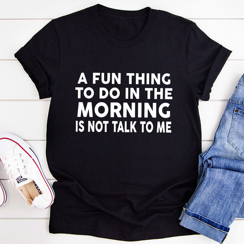 A Fun Thing To Do In The Morning T-Shirt-2