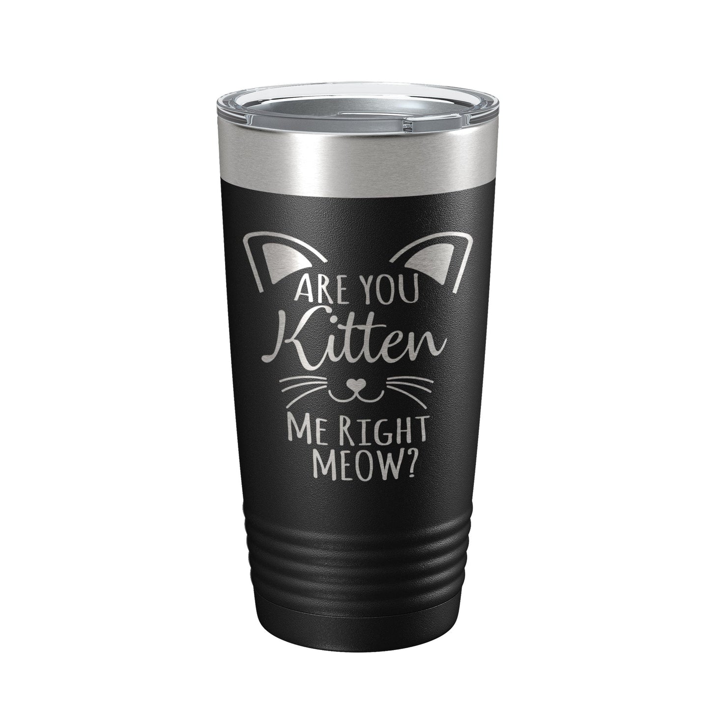 Are You Kitten Me Right Meow Tumbler Travel Mug Insulated Laser Engraved Coffee Cup Funny Cat Lover Gift 20 oz-0
