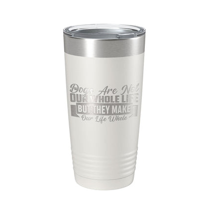 Dog Lover Tumbler Dogs Make Our Life Whole Travel Mug Insulated Laser Engraved Coffee Cup 20 oz-7