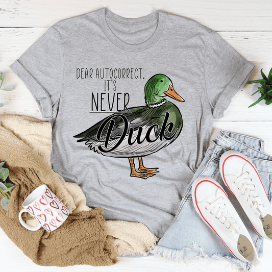 Dear Autocorrect It's Never Duck T-Shirt-0
