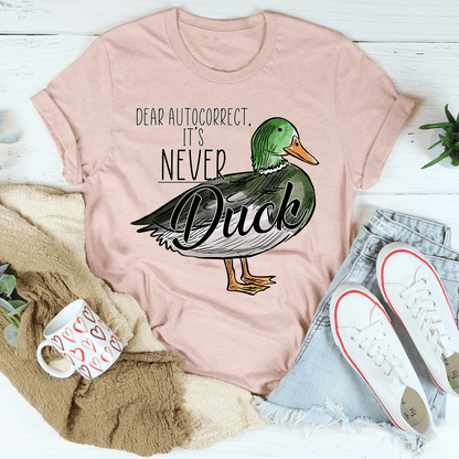 Dear Autocorrect It's Never Duck T-Shirt-2