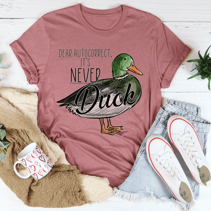 Dear Autocorrect It's Never Duck T-Shirt-1
