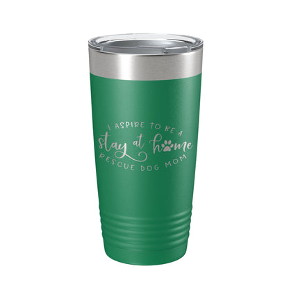 I Aspire To Be A Stay At Home Rescue Mom Tumbler Dog Travel Mug Gift Insulated Laser Engraved Coffee Cup 20 oz-9