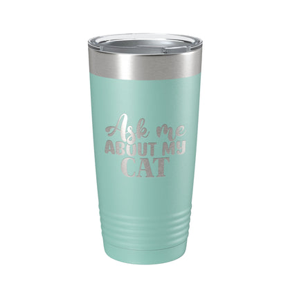 Ask Me About My Cat Tumbler Travel Mug Funny Cat Lover Gift Insulated Laser Engraved Coffee Cup 20 oz-12