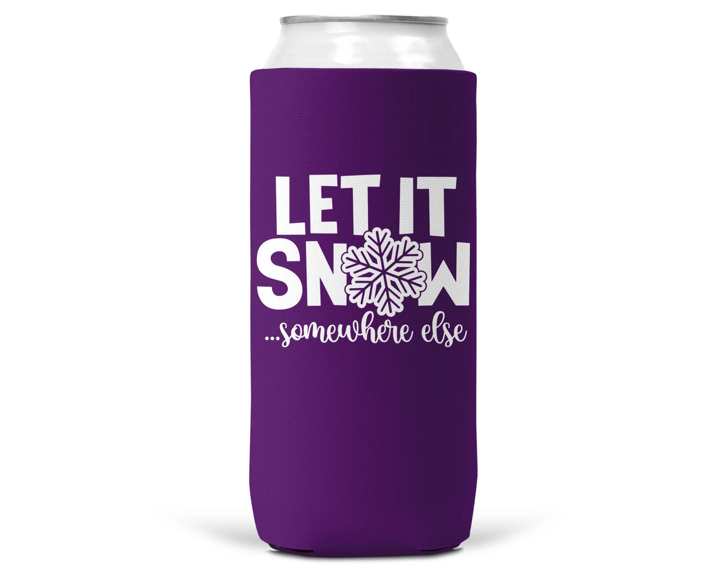 Let It Snow Somewhere Else Christmas SLIM CAN Coozie 12oz-2