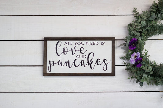 All You Need is Love and Pancakes Sign-0