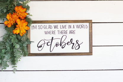 Im so glad we live in a world where there are Octobers-2