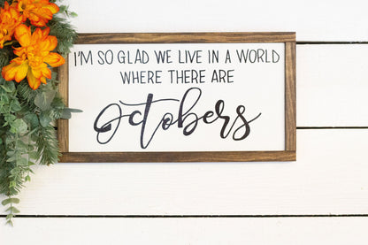 Im so glad we live in a world where there are Octobers-1