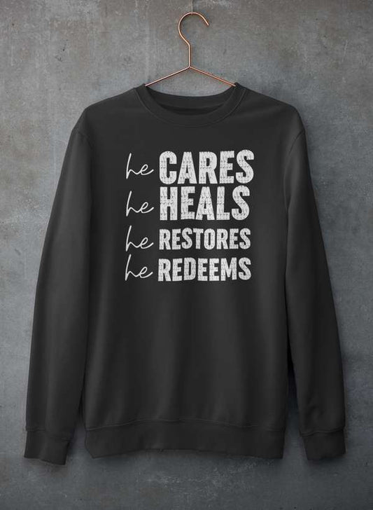 He Cares He Heals He Restores He Redeems Sweat Shirt-0