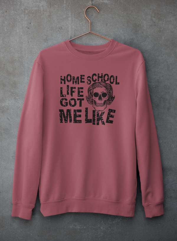 Homeschool Life Got Me Like  Sweat Shirt-2