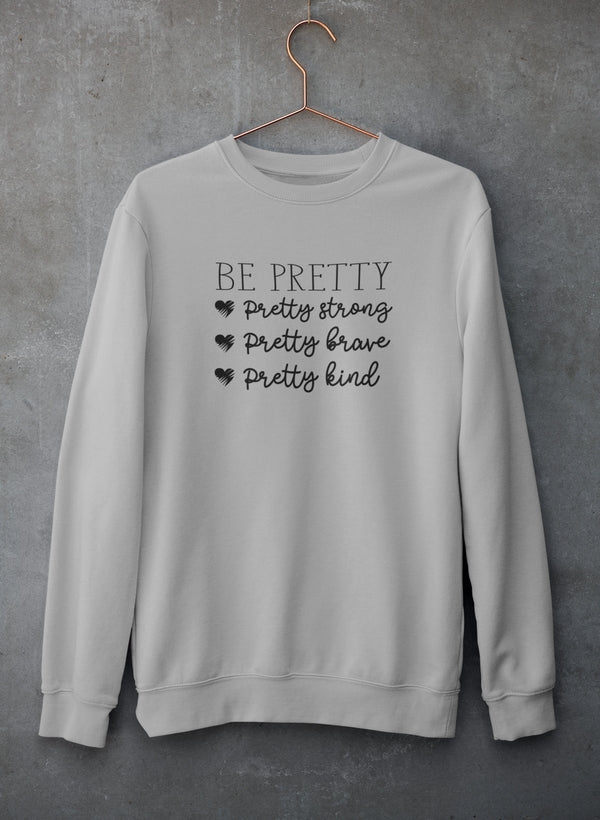 Be Pretty Sweat Shirt-0