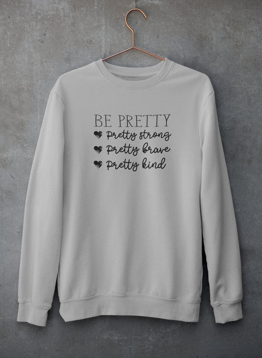 Be Pretty Sweat Shirt-0