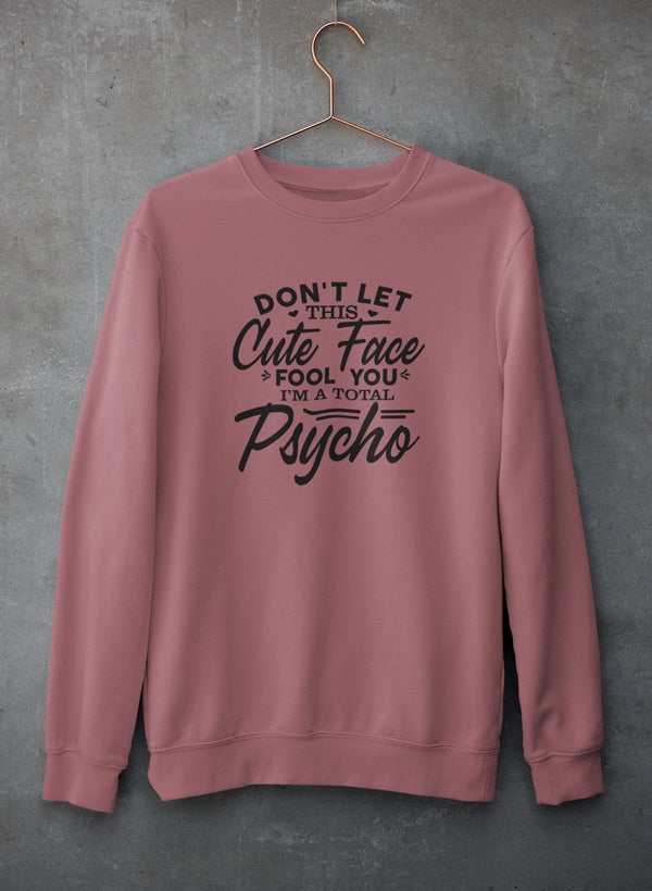 Don't Let This Cute Face Fool You Sweat Shirt-1