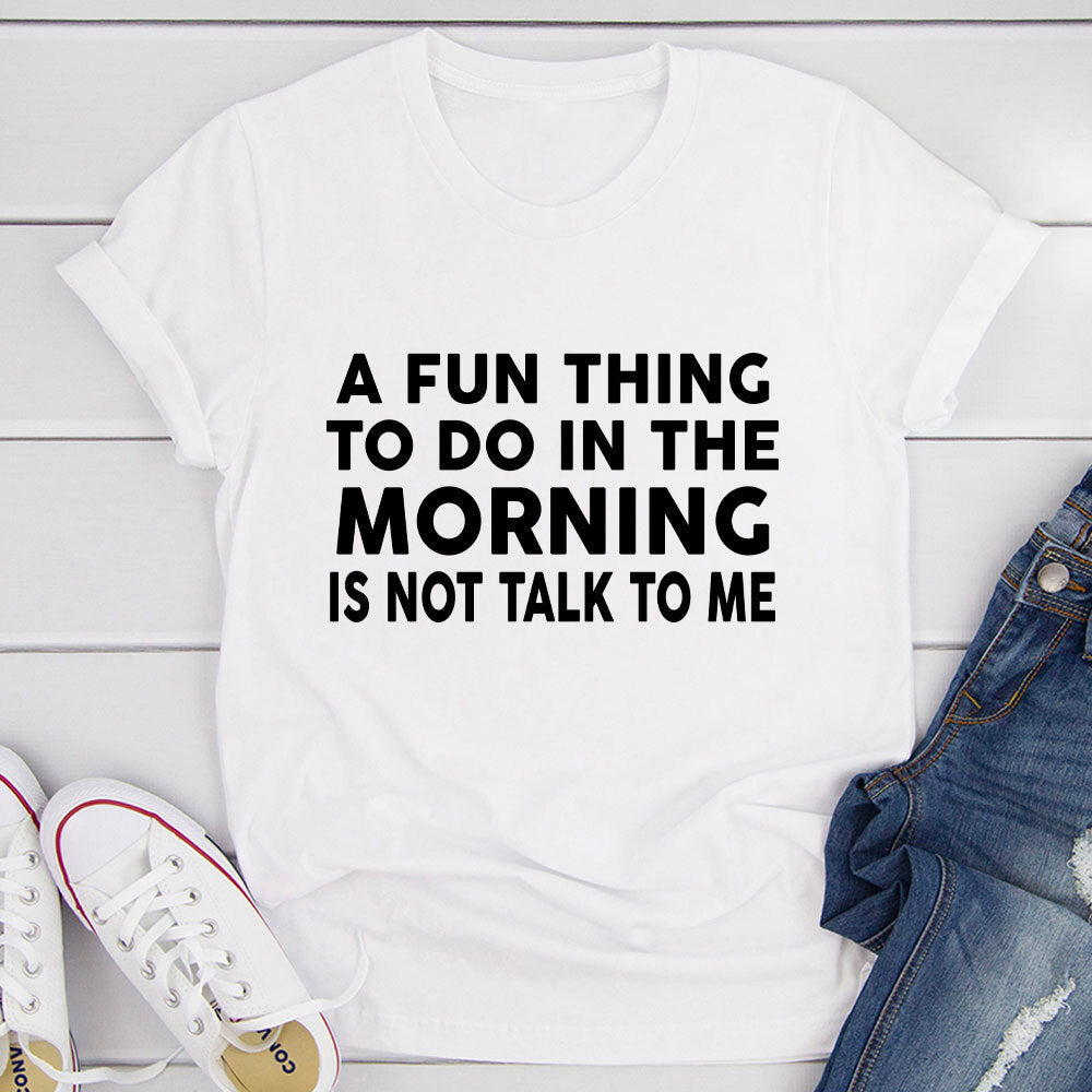 A Fun Thing To Do In The Morning T-Shirt-1